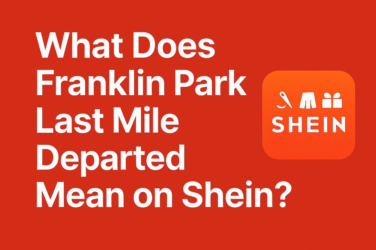 What Does Franklin Park Last Mile Departed Mean on Shein?